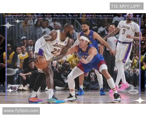 湖人队与掘金队的激烈对决回顾及精彩瞬间分析